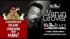 Slow Cafe with Neelesh Misra | Varun Grover | Chhenapoda, Dilbar, Janeman aur Main !