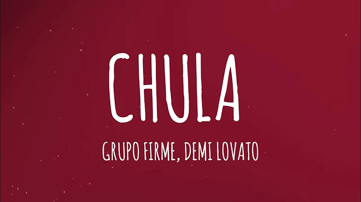 Grupo Firme, Demi Lovato - Chula (Letra/Lyrics)