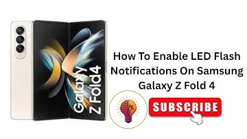 How To Enable LED Flash Notifications On Samsung Galaxy Z Fold 4 - Beginner-Friendly Instructions