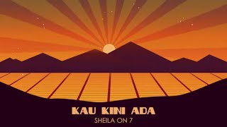 Sheila On 7 - Kau Kini Ada