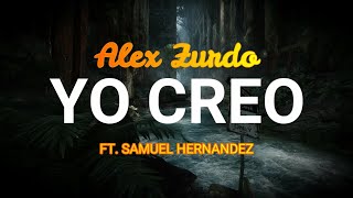 Video voorbeeld van "YO CREO - Alex Zurdo (Ft. Samuel Hernandez) - Video Letras"
