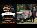 Levelling Your Camper Trailer or Caravan - Masterclass #128