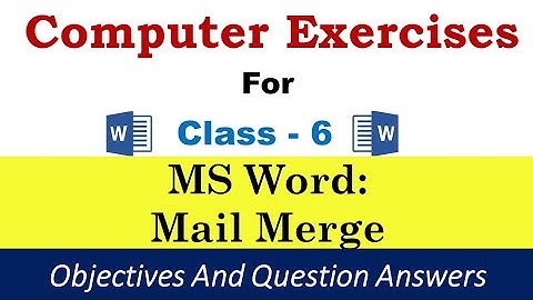 Class - 6 Computer | Exercises |MS Word: Mail Merge | Question And Answers | Computer Quiz