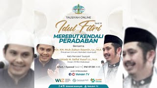 TAUSIYAH IDUL FITRI MEREBUT KENDALI PERADABAN || Ustadz Zaitun Rasmin