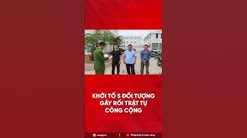 Khởi tố 5 đối tượng gây rối trật tự công cộng