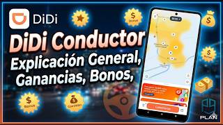 DiDi Conductor, Explicación General, Ganancias, Bonos, Mapas, Configuracion, Etc