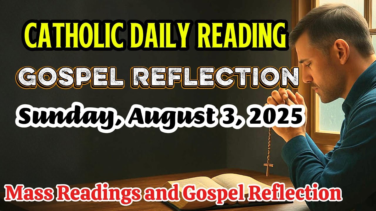 Catholic Mass Readings and Gospel Reflection - Sunday, August 3, 2025 ...