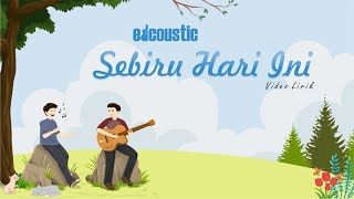 EDCOUSTIC - SEBIRU HARI INI LIRIK VIDEO