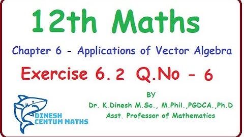 Tamilnadu New syllabus Class 12 Maths | Exercise 6.2 Q.No.6 | Applications of Vector Algebra