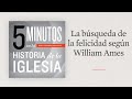 La búsqueda de la felicidad según William Ames: 5 Minutos en la Historia de la Iglesia