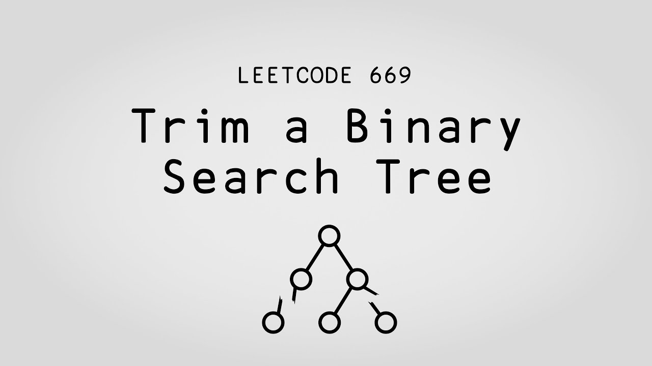 Snip, snip! – Trim a Binary Search Tree – Leetcode 669