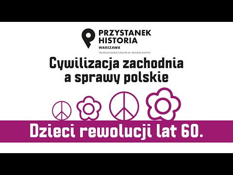 Dzieci rewolucji l. 60-tych XX wieku – cykl Cywilizacja zachodnia a sprawy polskie [WYKŁAD]