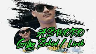 ASMORO|Gilga Sahid-VIDEO LIRIK