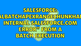 Salesforce: "SerialBatchApexRangeChunkHandler Internal Salesforce.com Error" from a batch execution Profile
