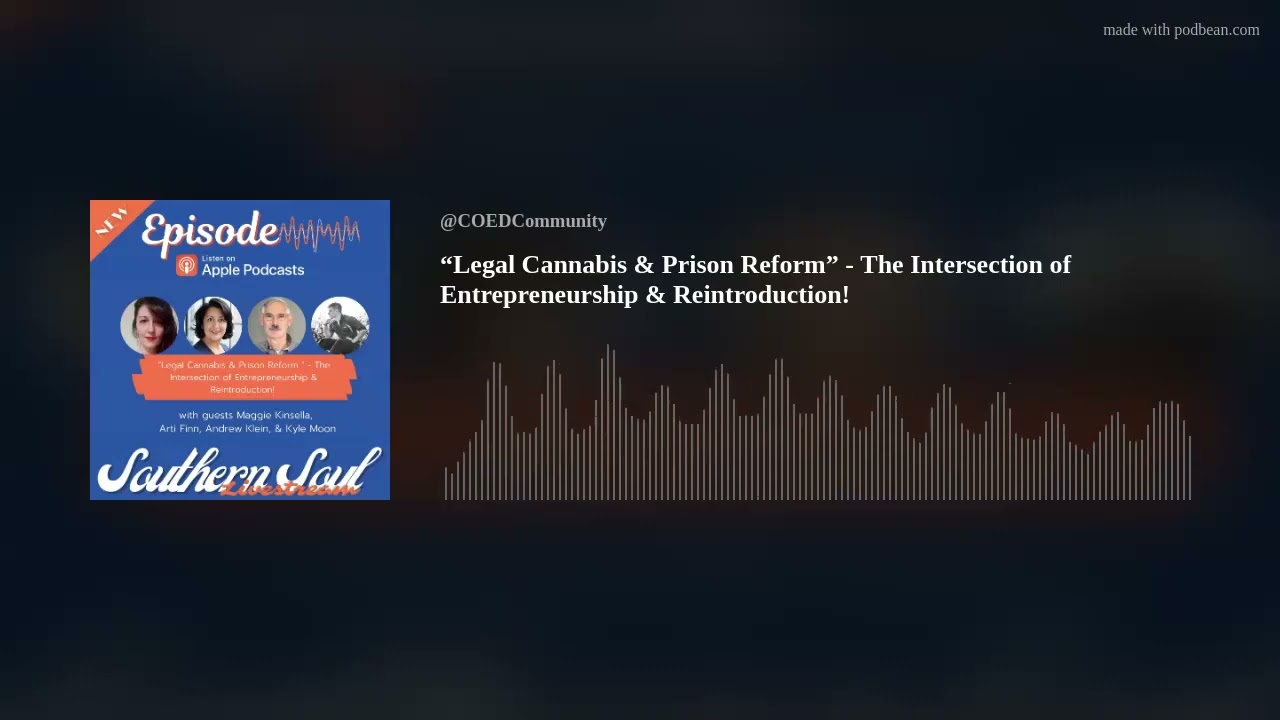 “Legal Cannabis & Prison Reform” - The Intersection of Entrepreneurship & Reintroduction!