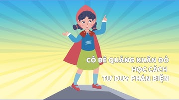 Cô bé Quàng Khăn Đỏ học cách tư duy phản biện