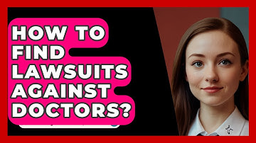 How To Find Lawsuits Against Doctors? - SecurityFirstCorp.com