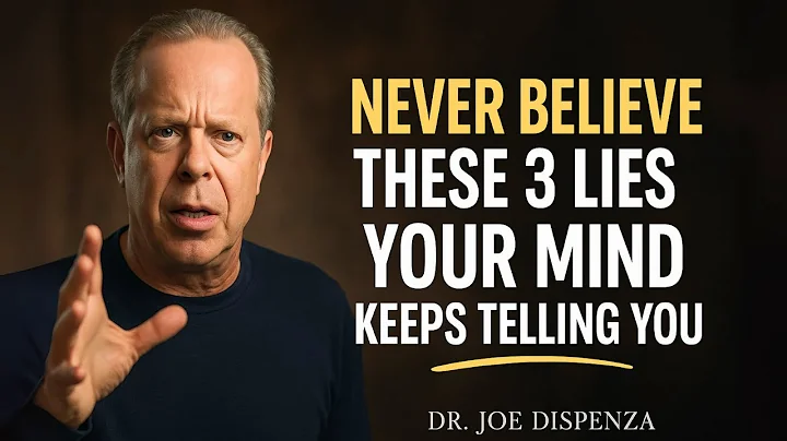 NEVER Believe These 3 Lies Your Mind Keeps Telling You | Joe Dispenza Motivation
