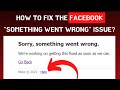 [ONLY 1 MIN] Facebook "Something Went Wrong" Fix: A Quick Guide