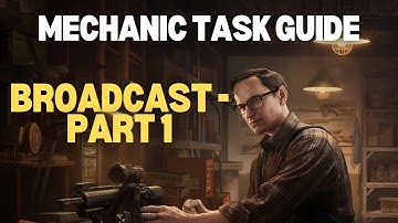 Broadcast Part 1 - Mechanic Task Guide - Escape From Tarkov