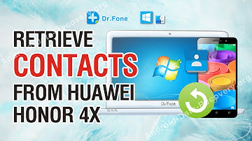How to Retrieve Lost or Deleted Contacts from Huawei Honor 4X