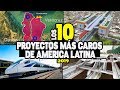 Los 10 Proyectos más caros de América Latina 2019