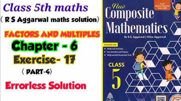CLASS-5TH / MATHS/ CHAPTER-6/ FACTORS AND MULTIPLES/EXERCISE-17/ PART-4/ NEW COMPOSITE MATHEMATICS