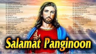 Salamat Pangioon Jesus - Best Christian Worship Songs With Lyrics - Most Popular Tagalog Jesus Songs