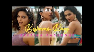 Deepika Padukone hot Vertical edit | Ranvir Singh | Besharam Rang | #deepika  #trending #hotlegs