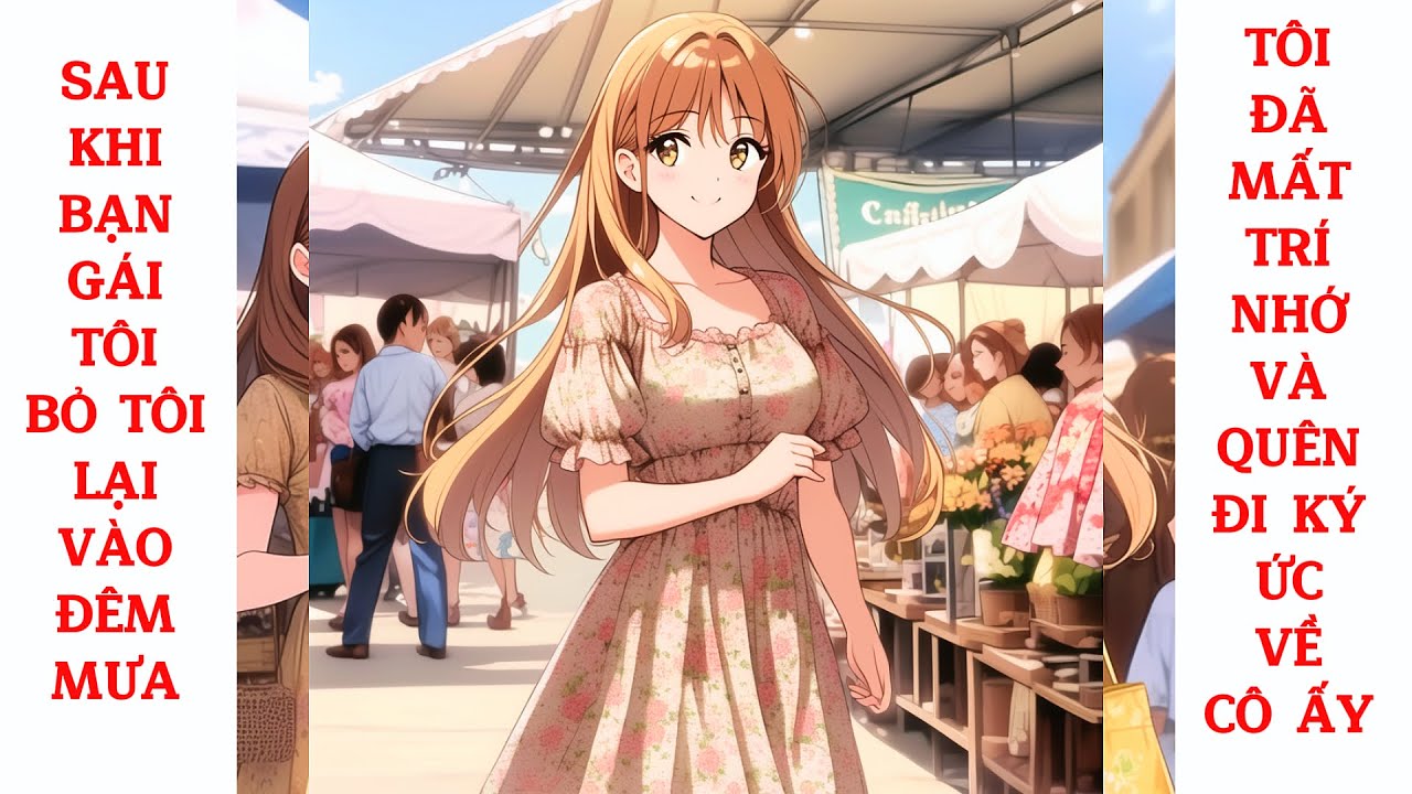 Full Sau Khi Bạn Gái Tôi Bỏ Tôi Lại Vào Đêm Mưa, Tôi Đã Mất Trí Nhớ Và Quên Đi Ký Ức Về Cô Ấy