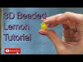 3D beaded lemon tutorial