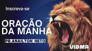 Oração da Manhã Sexta feira 31.05.2024 Libertação. Pastor Anailton Neto