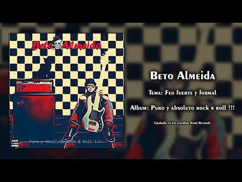 Beto Almeida - Feo fuerte y formal