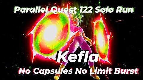 Kefla! Parallel Quest 122 Solo Run! No Capsules, No Limit Burst! | Dragon Ball Xenoverse 2