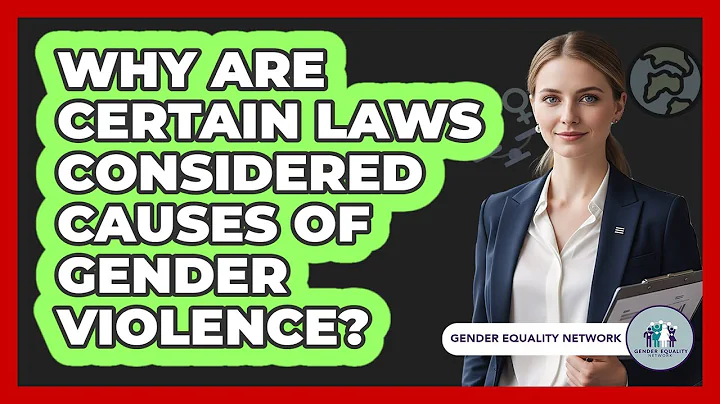 Why Are Certain Laws Considered Causes Of Gender Violence?
