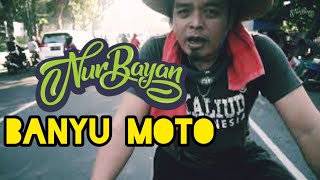 BANYU MOTO - NUR BAYAN