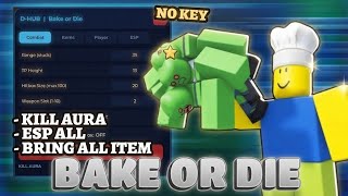 Bake Or Die Script - Kill Aura, Esp All, Bring All Item &amp; More Free No Key