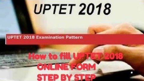 How to fill UPTET 2018 ONLINE FORM STEP BY STEP