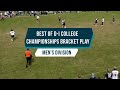 Best Of Bracket Play at College Nationals - Men's Division