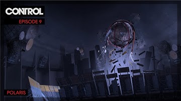 CONTROL | Episode 9 | Polaris (Full Game Walkthrough - No Commentary)