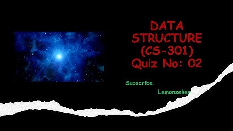 CS-301|| Quiz No: 02|| Live solved|| with Reference|| Correct Answer|| Lemonseher