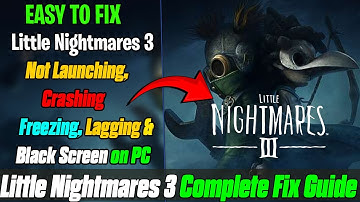 How to Fix Little Nightmares 3 Not Launching, Freezing, Crashing & Black Screen on PC  Easy Fix ✅