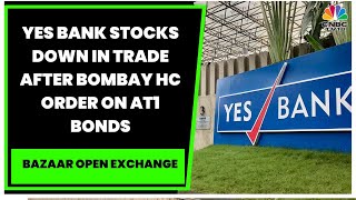 Stocks Of Yes Bank Witness Decline After Bombay High Court Quashes Write-Off Of The Firm's AT1 Bonds