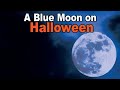 What is a Blue Moon? Fun Facts about the Halloween Blue Moon