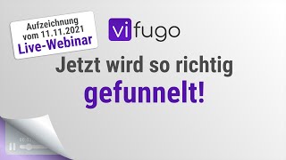 Jetzt wird so richtig gefunnelt ?  [ vifugo Webinar-Aufzeichnung ]