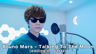 Bruno Mars - Talking To The Moon (adding on parts)
