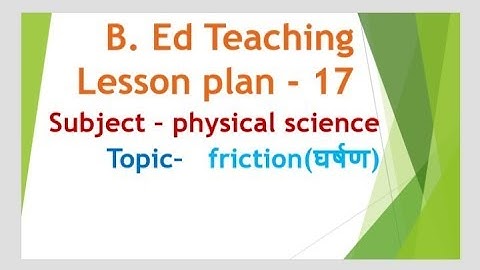 B. Ed / D. El. Ed lesson plan for physical science 17 // topic - friction (घर्षण) #lessonplan #bed