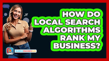 How Do Local Search Algorithms Rank My Business? - SearchEnginesHub.com