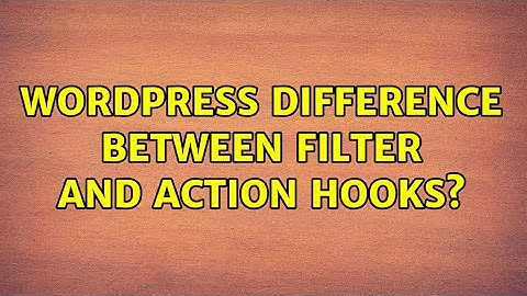 Wordpress: Difference Between Filter and Action Hooks? (3 Solutions!!)
