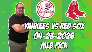 New York Yankees vs Boston Red Sox 4/23/26 MLB Pick & Prediction | MLB Betting Tips
